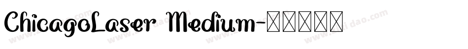 ChicagoLaser Medium字体转换